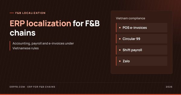 ERP Localization for F&B Chains: Cash Register E-Invoices, Circular 99, Shift Payroll