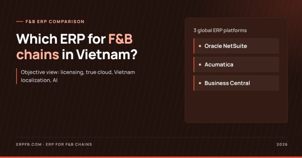 F&B Chain ERP Comparison: NetSuite, Acumatica or Business Central in Vietnam?
