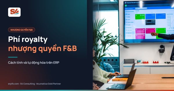 Phí royalty nhượng quyền F&B: cách tính và tự động hóa trên ERP